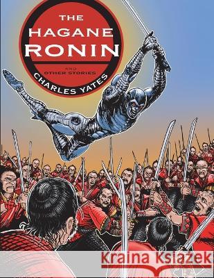 The Hagane Ronin and Other Stories Yates, Charles H. 9798427359924 Independently published - książka