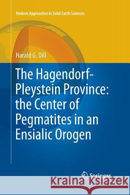 The Hagendorf-Pleystein Province: The Center of Pegmatites in an Ensialic Orogen Dill, Harald G. 9783319350424 Springer - książka