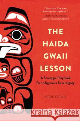 The Haida Gwaii Lesson: A Strategic Playbook for Indigenous Sovereignty Mark Dowie 9781942645559 Inkshares - książka