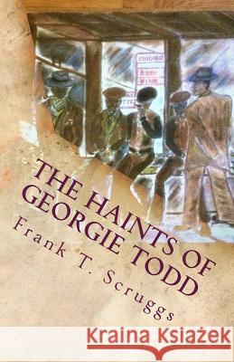 The Haints of Georgie Todd Frank T. Scruggs 9781546376330 Createspace Independent Publishing Platform - książka