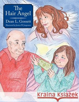 The Hair Angel Dean L. Gossett 9781425976774 Authorhouse - książka