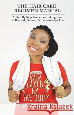 The Hair Care Regimen Manual: A Step By Step Guide For Taking Care of Relaxed, Natural, & Transitioning Hair Rutter, Jared B. 9781499729849 Createspace - książka