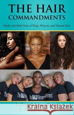 The Hair Commandments: Shalls and Shall Nots of Wigs, Weaves, and Natural Hair Latoya Johnson-Rainey C. Nathaniel Brown 9780988554559 Expected End Entertainment - książka