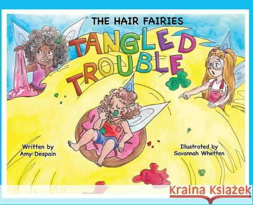 The Hair Fairies Tangled Trouble Amy DeSpain Savannah Whetten 9781952209246 Lawley Enterprises LLC - książka