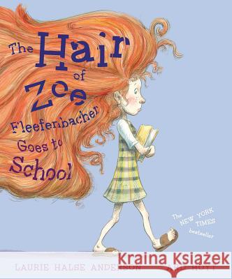 The Hair of Zoe Fleefenbacher Goes to School Anderson, Laurie Halse 9781534452268 Atheneum Books for Young Readers - książka