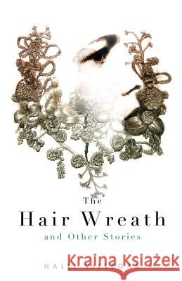 The Hair Wreath and Other Stories  9781771485197 Chizine Publications - Chizine Publications - książka