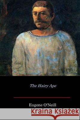 The Hairy Ape Eugene O'Neill 9781548854584 Createspace Independent Publishing Platform - książka