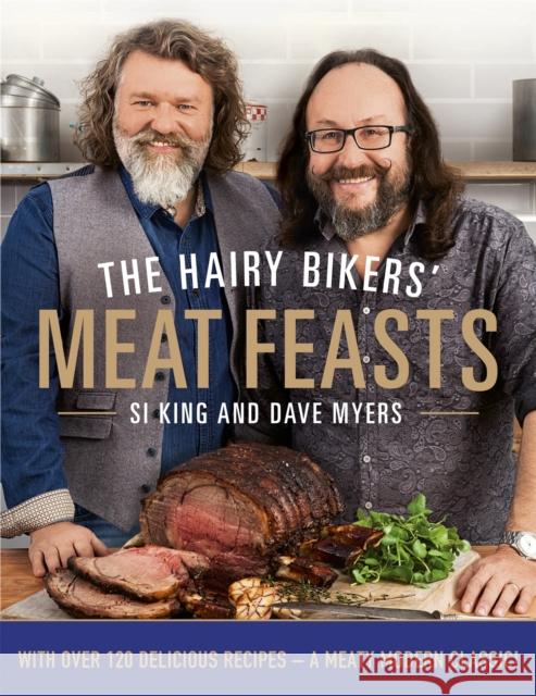 The Hairy Bikers' Meat Feasts: With Over 120 Delicious Recipes - A Meaty Modern Classic Hairy Bikers 9780297867371 ORION - książka
