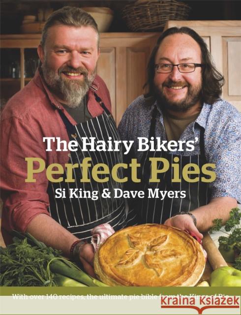 The Hairy Bikers' Perfect Pies: The Ultimate Pie Bible from the Kings of Pies Dave Myers & Si King 9780297863250 Orion Publishing Co - książka