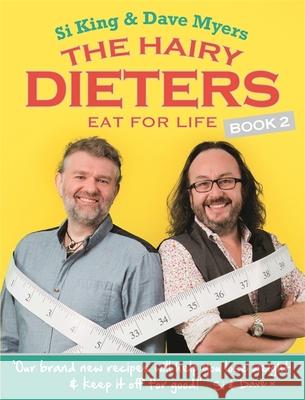 The Hairy Dieters Eat for Life: How to Love Food, Lose Weight and Keep it Off for Good! Hairy Bikers 9780297870470 Orion Publishing Co - książka