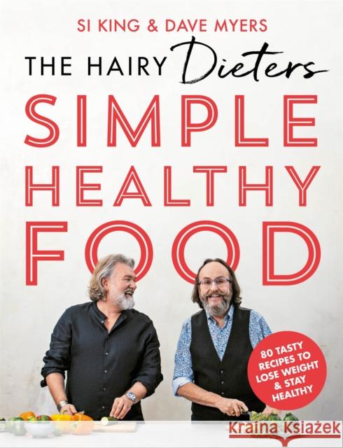The Hairy Dieters' Simple Healthy Food: 80 Tasty Recipes to Lose Weight and Stay Healthy Hairy Bikers 9781841884356 Orion Publishing Co - książka