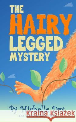 The Hairy Legged Mystery Michelle Dry Ruby Allure 9781546464907 Createspace Independent Publishing Platform - książka