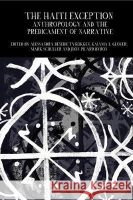 The Haiti Exception: Anthropology and the Predicament of Narrative Alessandra Benedicty-Kokken, Ph.D (The City College of New York (United States)), Kaiama L. Glover (French Department, C 9781800348820 Liverpool University Press - książka