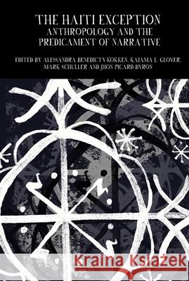 The Haiti Exception: Anthropology and the Predicaments of Narrative Alessandra Benedicty-Kokken Kaiama L. Glover Jhon Picar 9781781382998 Liverpool University Press - książka