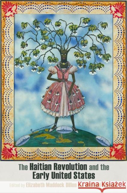 The Haitian Revolution and the Early United States: Histories, Textualities, Geographies Elizabeth M. Dillon 9780812248197 University of Pennsylvania Press - książka