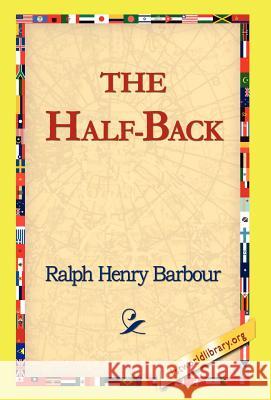 The Half-Back Ralph Henry Barbour 9781421814940 1st World Library - książka