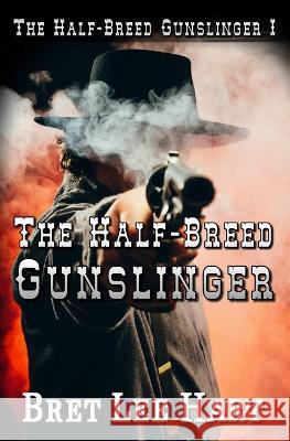 The Half-Breed Gunslinger (The Half-Breed Gunslinger I) Bret Lee Hart   9798820451355 Independently Published - książka