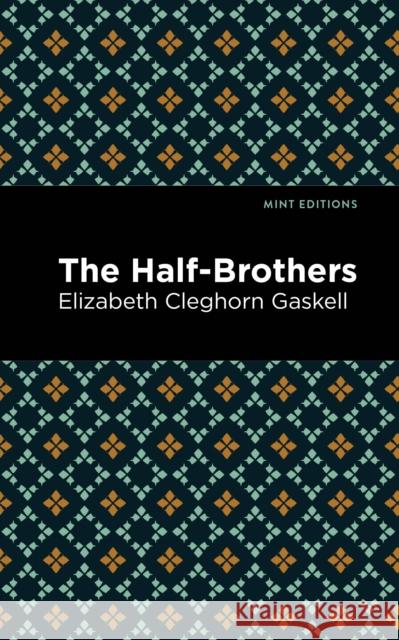 The Half-Brothers Elizabeth Cleghorn Gaskell Mint Editions 9781513271408 Mint Editions - książka