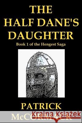 The Half Dane's Daughter Patrick McCormack 9781466234833 Createspace - książka