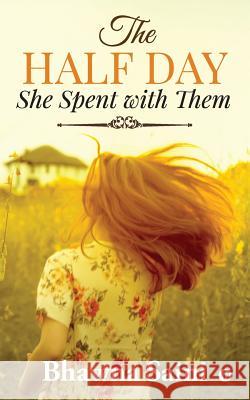 The Half Day She Spent with Them Bhawna Saini 9781684661442 Notion Press - książka