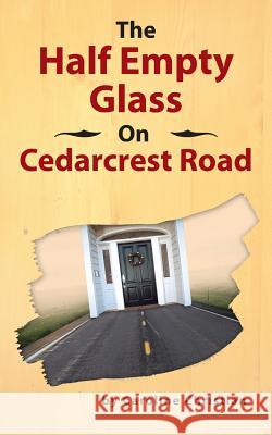 The Half Empty Glass On Cedarcrest Road Caroline Christian 9781481723381 Authorhouse - książka