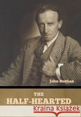 The Half-Hearted John Buchan   9798888301586 Bibliotech Press - książka