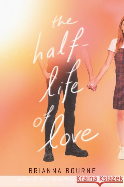 The Half-Life of Love Bourne, Brianna 9781338712667 Scholastic Inc. - książka