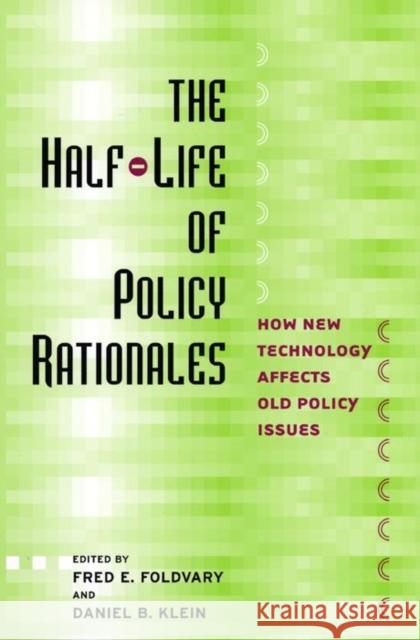 The Half-Life of Policy Rationales: How New Technology Affects Old Policy Issues Fred E. Foldvary Daniel B. Klein 9780814747766 New York University Press - książka