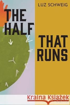 The Half That Runs Luz Schweig 9781957840475 Mouthfeel Press - książka