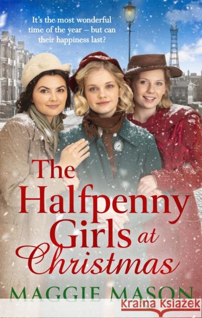 The Halfpenny Girls at Christmas: A heart-warming and nostalgic festive family saga - the perfect winter read! Maggie Mason 9780751580747 Little, Brown Book Group - książka