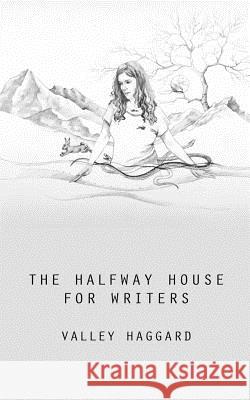 The Halfway House for Writers: A Life in 10 Minutes Handbook Haggard, Valley 9781364940140 Blurb - książka