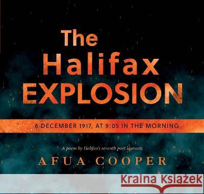 The Halifax Explosion: 6 December 1917 at 9:05 in the Morning Afua Cooper Bender Rebecca 9781778242809 Plumleaf Press Inc. - książka