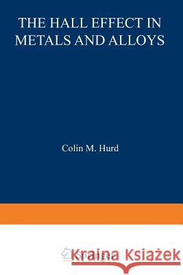 The Hall Effect in Metals and Alloys Colin Hurd 9781475704679 Springer - książka