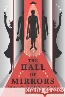 The Hall of Mirrors: Reflections on the CPE Experience Evangeline Melchizedek 9781984389503 Createspace Independent Publishing Platform - książka
