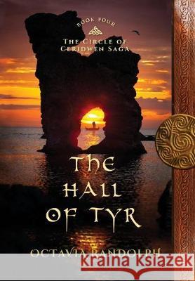 The Hall of Tyr: Book Four of The Circle of Ceridwen Saga Octavia Randolph 9781942044208 Pyewacket Press - książka