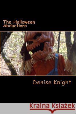 The Halloween Abductions: You Just Thought Your Children Were Safe Mrs Denise Knight 9781540417473 Createspace Independent Publishing Platform - książka