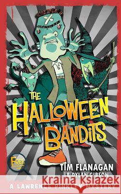 The Halloween Bandits Tim Flanagan Dylan Gibson 9781540893147 Createspace Independent Publishing Platform - książka