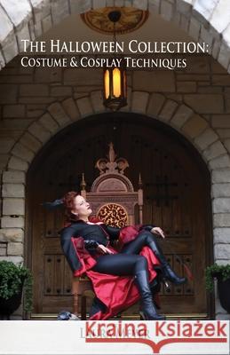 The Halloween Collection: Costume & Cosplay Techniques Laura Meyer 9781958042021 Twilight Ember Education Services, LLC - książka