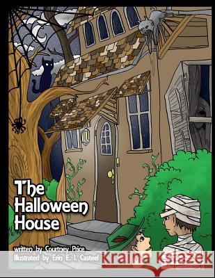 The Halloween House: An Alphabet Coloring Adventure Courtney Price Erin E. I. Casteel 9781533453242 Createspace Independent Publishing Platform - książka
