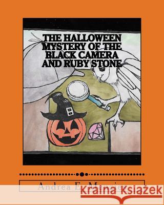 The Halloween Mystery of the Black Camera and Ruby Stone Andrea E. Menzies 9781727843330 Createspace Independent Publishing Platform - książka