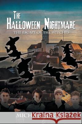 The Halloween Nightmare: The Escape of the Witches Michael Scygiel 9781524605940 Authorhouse - książka