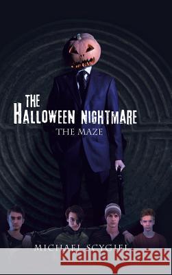 The Halloween Nightmare: The Maze Michael Scygiel 9781546220206 Authorhouse - książka