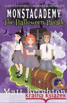 The Halloween Parade: A Monstacademy Mystery Beighton, Matt 9781999724429 Green Monkey Press - książka