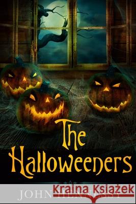 The Halloweeners John Hennessy 9781539667810 Createspace Independent Publishing Platform - książka