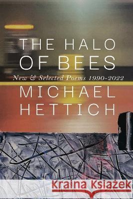 The Halo of Bees: New & Selected Poems, 1990-2022 Michael Hettich 9781950413652 Press 53 - książka