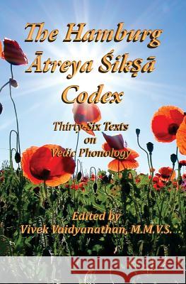 The Hamburg Atreya Shiksha Codex: Thirty-Six Texts on Vedic Phonology Vivek Vaidyanathan 9781546867197 Createspace Independent Publishing Platform - książka