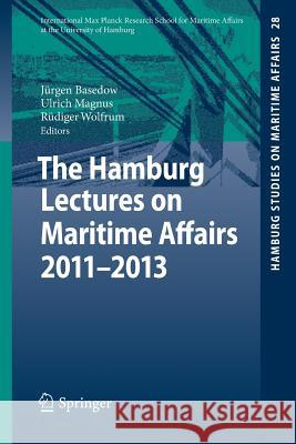 The Hamburg Lectures on Maritime Affairs 2011-2013 Anatol Dutta, Jürgen Basedow, Ulrich Magnus, Rüdiger Wolfrum 9783642551031 Springer-Verlag Berlin and Heidelberg GmbH &  - książka