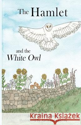 The Hamlet and the White Owl: - Black & White Illustrations June White Rado Karla Rado Richey 9781533287144 Createspace Independent Publishing Platform - książka