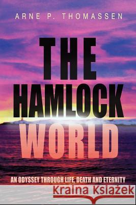 The Hamlock World: An Odyssey Through Life, Death and Eternity Thomassen, Arne P. 9781477229781 Authorhouse - książka