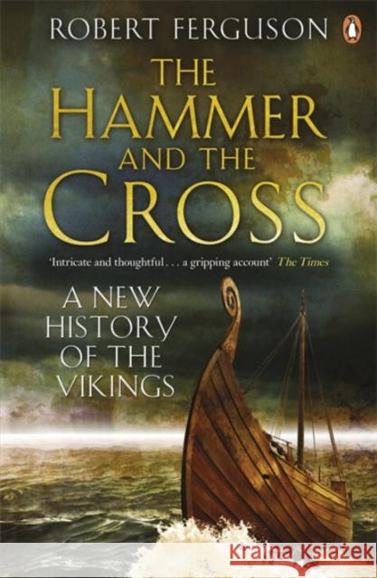 The Hammer and the Cross: A New History of the Vikings Robert Ferguson 9780141017754 Penguin Books Ltd - książka